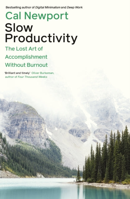 Slow Productivity, The Lost Art of Accomplishment Without Burnout