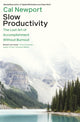 Slow Productivity, The Lost Art of Accomplishment Without Burnout 9780241652916 Cal Newport