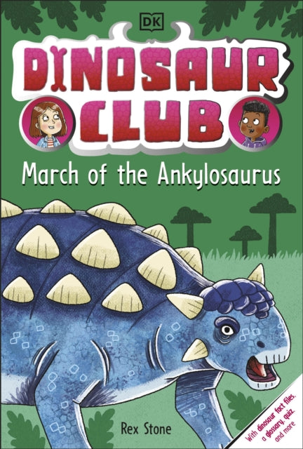 Book cover of: Dinosaur Club: March of the Ankylosaurus. By: DK Publishing