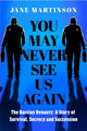 Book cover of: You May Never See Us Again. By: Jane Martinson
