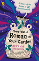 Book cover of: There Was a Roman in Your Garden