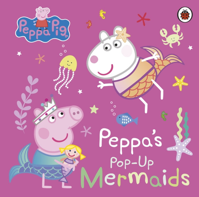 Peppa Pig: Peppa's Pop-Up Mermaids, A pop-up book 9780241665985 Peppa Pig