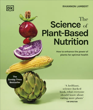 Science of Plant-based Nutrition, How to Enhance the Power of Plants for Optimal Health