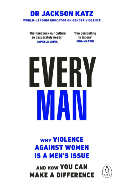 Every Man, Why Violence Against Women is a Men’s Issue, and How You Can Make a Difference 9780241672662 Jackson Katz