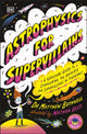 Book cover of: Astrophysics for Supervillains