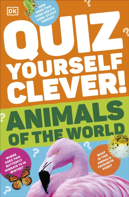 Book cover of: Quiz Yourself Clever! Animals of the World. By: DK Publishing