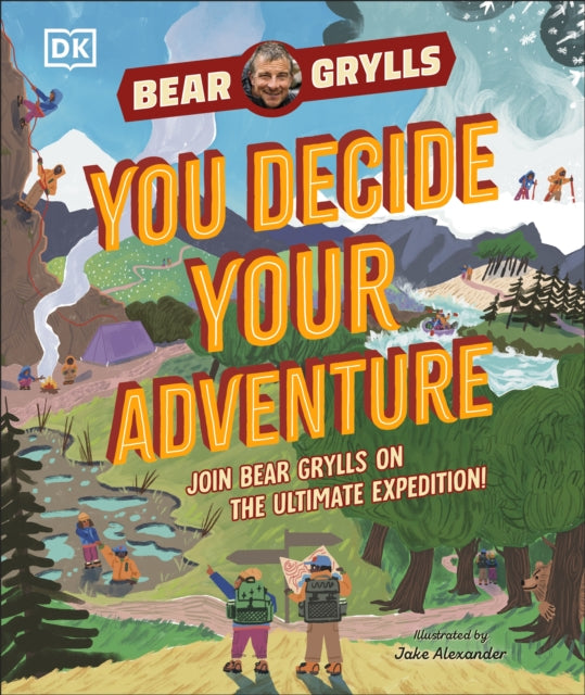 YOU Decide YOUR Adventure, Join Bear Grylls on the Ultimate Expedition 9780241681275 Bear Grylls