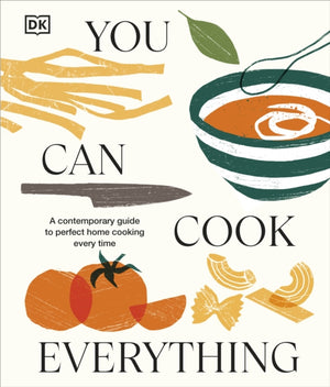 You Can Cook Everything, A Contemporary Guide to Perfect Home Cooking Every Time