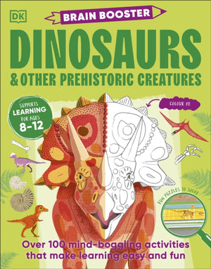 Brain Booster Dinosaurs and Other Prehistoric Creatures, Over 100 Mind-Boggling Activities that Make Learning Easy and Fun