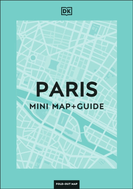 Book cover of: DK Paris Mini Map and Guide. By: DK Travel