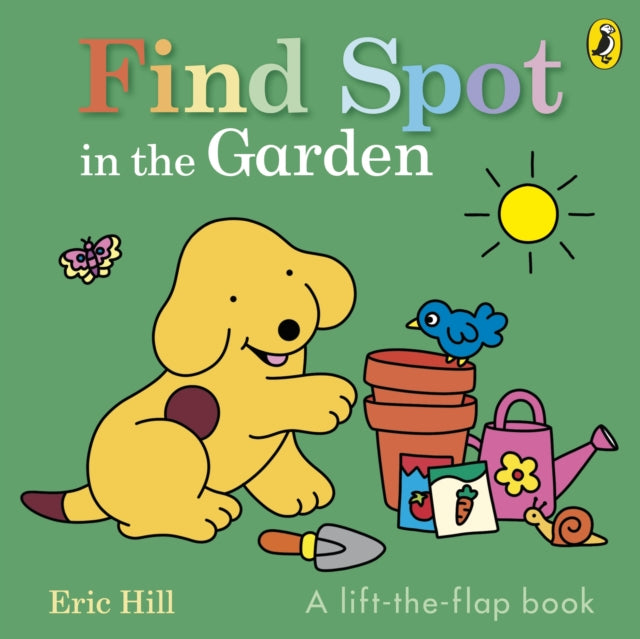 Find Spot in the Garden, A lift-the-flap book 9780241710401 Eric Hill