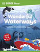DK Super Planet Wonderful Waterways 9780241720349 DK Publishing