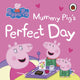 Peppa Pig: Mummy Pig’s Perfect Day 9780241721926 Peppa Pig