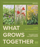 What Grows Together, Fail-safe Plant Combinations for Every Garden 9780241723074 Jamie Butterworth