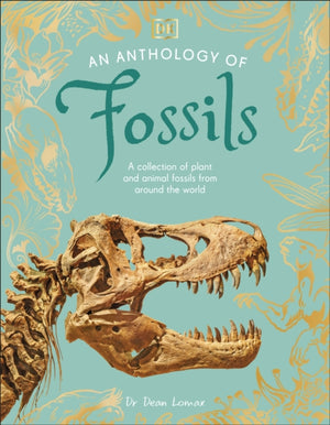 Anthology of Fossils, A Collection of Plant and Animal Fossils From Around the World