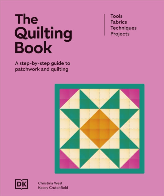 Quilting Book, A Step-By-Step Guide to Patchwork and Quilting 9780241728062 DK Publishing