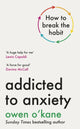 Addicted to Anxiety 9780241728321 Owen O'Kane