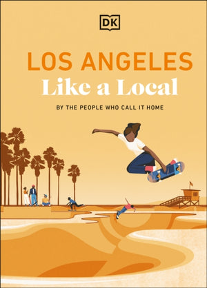Los Angeles Like a Local, By the People Who Call it Home