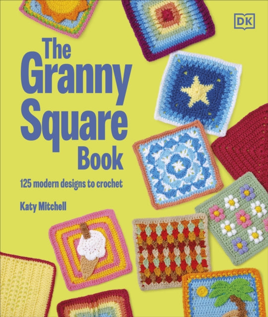 Granny Square Book, 125 Modern Designs to Crochet 9780241733936 Katy Mitchell