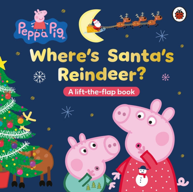 Peppa Pig: Where’s Santa’s Reindeer?, A Lift-the-Flap Book 9780241734452 Peppa Pig