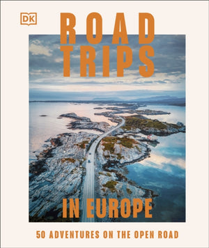 Road Trips in Europe, 50 Adventures on the Open Road