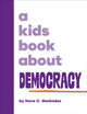 Book cover of: A Kids Book About Democracy. By: Nora Melendez