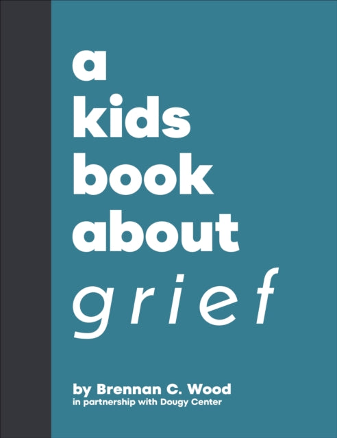Book cover of: A Kids Book About Grief. By: Brennan C. Wood