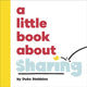 Book cover of: A Little Book About Sharing. By: Duke Stebbins
