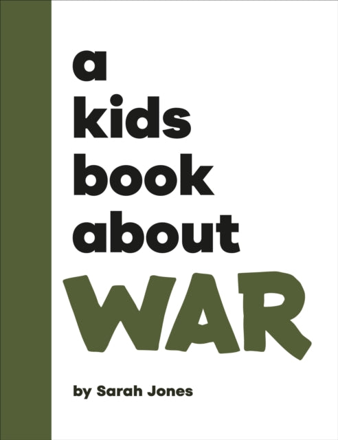 Book cover of: A Kids Book About War. By: Sarah Jones