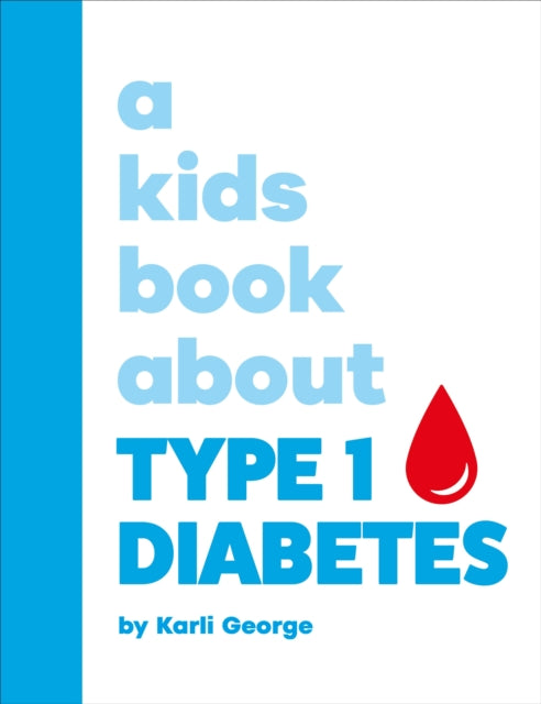 Book cover of: A Kids Book About Type 1 Diabetes. By: Karli George