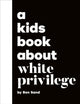 Book cover of: A Kids Book About White Privilege. By: Ben Sand