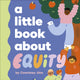 Book cover of: A Little Book About Equity. By: Courtney Ahn