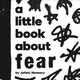 Book cover of: A Little Book About Fear