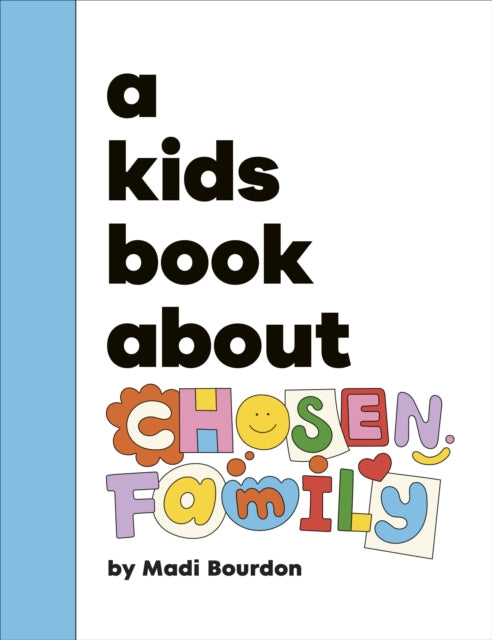 Book cover of: A Kids Book About Chosen Family. By: Madi Bourdon