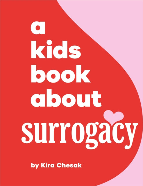 Book cover of: A Kids Book About Surrogacy. By: Kira Chesak