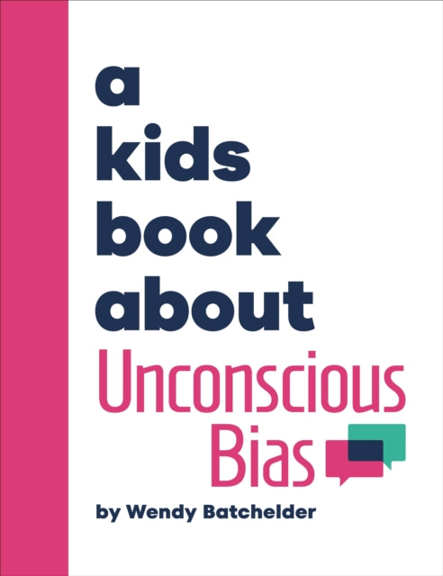 Book cover of: A Kids Book About Unconscious Bias. By: Wendy Batchelder
