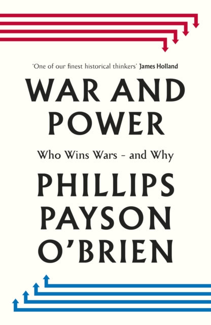 Book cover of: War and Power. By: Phillips Payson O'Brien