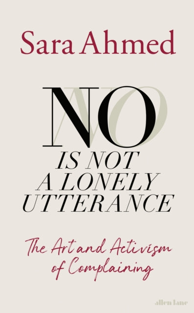 No Is Not a Lonely Utterance, The Art and Activism of Complaining 9780241759271 Sara Ahmed