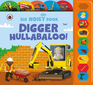 Digger Hullabaloo! Ladybird Big Noisy Book, A Ladybird Noisy Book