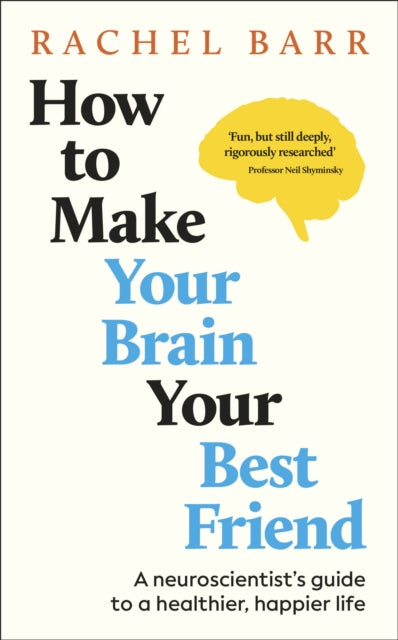 Book cover of: How to Make Your Brain Your Best Friend
