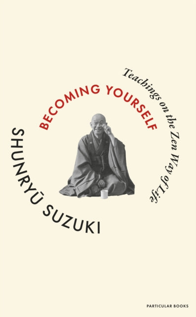 Becoming Yourself, Teachings on the Zen Way of Life 9780241781708 Shunryu Suzuki
