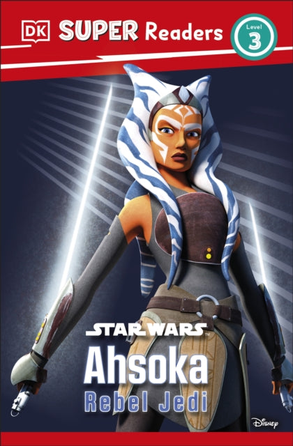 Book cover of: DK Super Readers Level 3 Star Wars Ahsoka Rebel Jedi