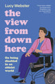 View From Down Here, On Being Disabled in an Ableist World 9780241789827 WEBSTER, LUCY