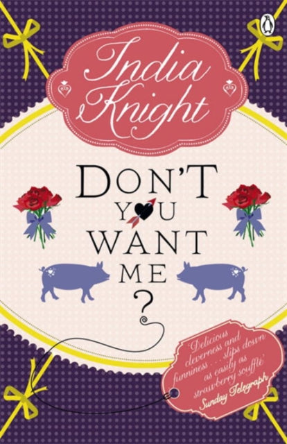 Book cover of: Don't You Want Me?. By: India Knight