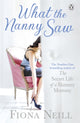 Book cover of: What the Nanny Saw. By: Fiona Neill