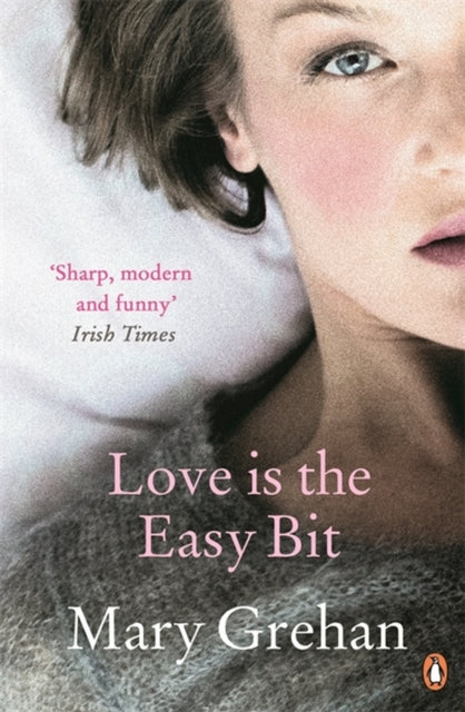 Book cover of: Love is the Easy Bit. By: Mary Grehan