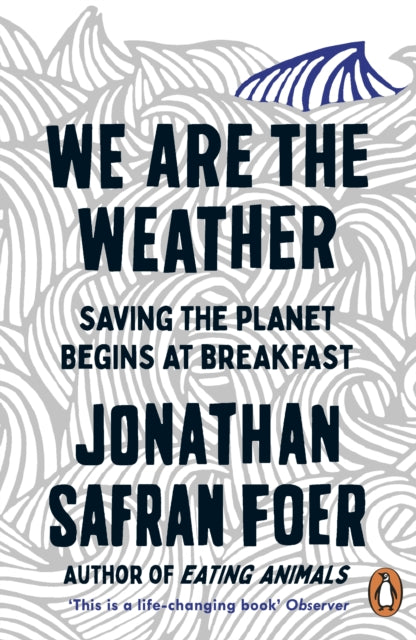 Book cover of: We are the Weather. By: Jonathan Safran Foer