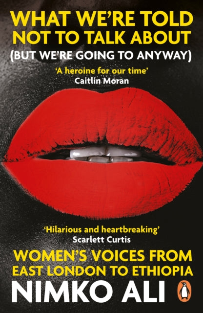 Book cover of: What We’re Told Not to Talk About (But We’re Going to Anyway). By: Nimko Ali