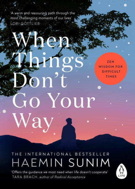 When Things Don’t Go Your Way, Zen Wisdom for Difficult Times 9780241989951 Haemin Sunim