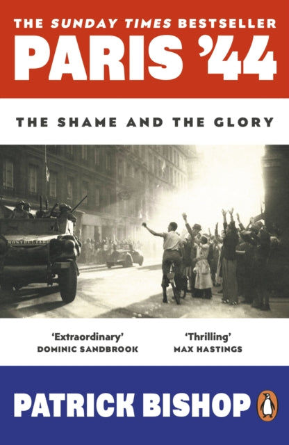 Paris '44, The Shame and the Glory 9780241991541 Patrick Bishop